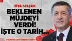 Ziya Selçuk'tan müjde! Okullar açılıyor! İşte o tarih...