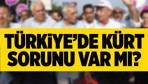 Türkiye'de kürt sorunu var mı?