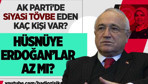 AK Parti'de siyasi tövbe eden kaç kişi var?