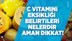 C vitamini eksikliği belirtileri nelerdir aman dikkat!