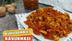 Kuru domates kavurması nasıl yapılır enfes lezzet!