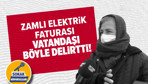 Zamlı elektrik faturası vatandaşı böyle delirtti!