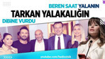 Tarkan yalakalığın dibine vurdu! Beren Saat de yalan siyasetine soyundu