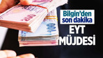 Çalışma ve Sosyal Güvenlik Bakanı Vedat Bilgin’den EYT'lilere müjde EYT'de son durum ne?