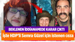 HDP'li Semra Güzel hakkında iddianame tamamlandı! İşte istenen ceza...