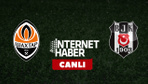 Shakhtar Donetsk - Beşiktaş / Canlı anlatım
