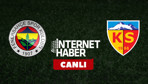 Fenerbahçe - Kayserispor / Canlı anlatım