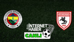 Fenerbahçe - Samsunspor / Canlı anlatım