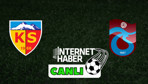 Kayserispor - Trabzonspor / Canlı anlatım