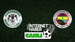 Konyaspor - Fenerbahçe / Canlı anlatım
