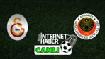 Galatasaray - Gençlerbirliği / Canlı anlatım