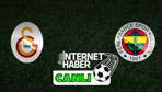 Galatasaray - Fenerbahçe / Canlı anlatım