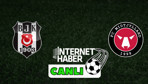 Beşiktaş - Midtjylland / Canlı anlatım