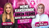 Meme kanserinde erken teşhis hayat kurtarıyor