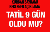 Kurban Bayramı ne zaman tatil 9 gün oldu mu?