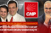 CHP tartışması büyüyor: İbrahim Özkan canlı yayına neden katılmadı?