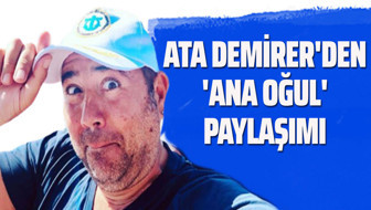 Ata Demirer'den ana oğul paylaşımı