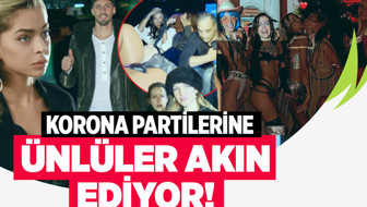 Ünlülerin korona partileri bitmiyor maske ve sosyal mesafe yok!