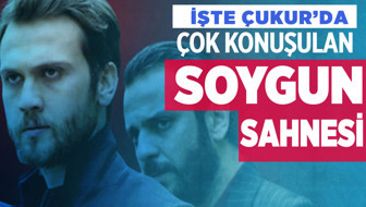 İşte Çukur'da çok konuşulan soygun sahnesi