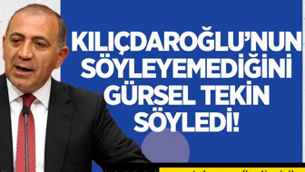 Kemal Kılıçdaroğlu'nun söyleyemediğini Gürsel Tekin söyledi!