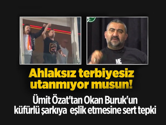 Ümit Özat'tan küfürlü şarkıya eşlik eden Okan Buruk'a tepki: Yerden bitme ahlaksız terbiyesiz herif