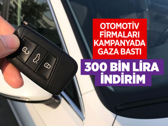 Sıfır otomobilde indirim kampanyaları 300 bin liraya kadar çıktı