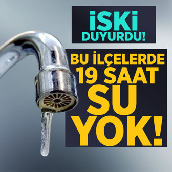 İstanbul'da sular kesilecek! İSKİ duyurdu 19 saat su yok