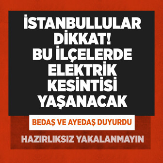 İstanbul’da elektrik kesintisi! Kesinti saat kaçta bitecek? BEDAŞ ve AYEDAŞ açıkladı...
