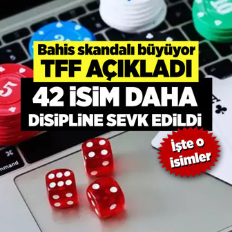 Bahis skandalı büyüyor! TFF 42 ismi daha açıkladı