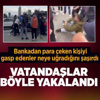 Başakşehir'de bankadan para çeken kişiyi gaspeden 3 şüpheliyi vatandaşlar böyle yakaladı