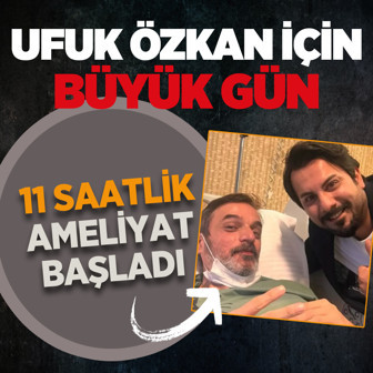 11 saatlik kritik nakil ameliyatı başladı! Oyuncu Ufuk Özkan için bugün büyük gün...