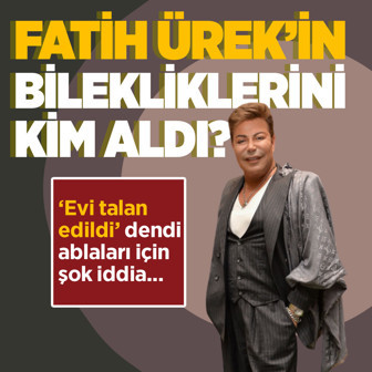 Kasadaki bileklikler nerede, evini talan mı ettiler? Fatih Ürek'in ablalarıyla ilgili bomba iddia