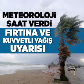 Meteorolojiden fırtına ve kuvvetli yağış uyarısı