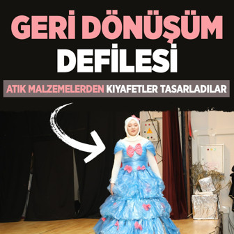 Sakarya'da öğrencilerden geri dönüşüm defilesi! Atık malzemelerden tasarlanan kıyafetlere büyük ilgi