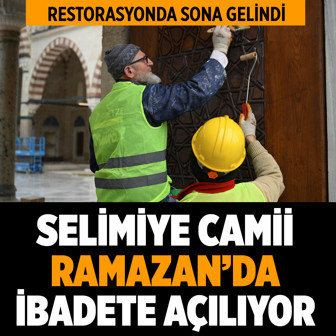 Restorasyonunda sona gelindi! Selimiye Camisi, Ramazan'ın ilk günü ibadete açılıyor