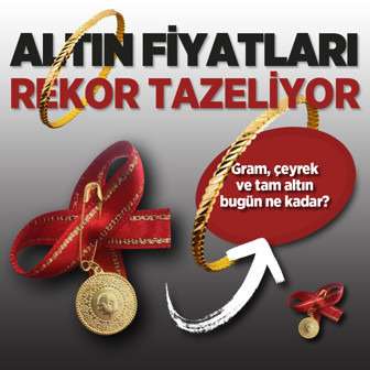 Altın fiyatları rekor tazeledi! Gram, çeyrek ve tam altın bugün ne kadardı