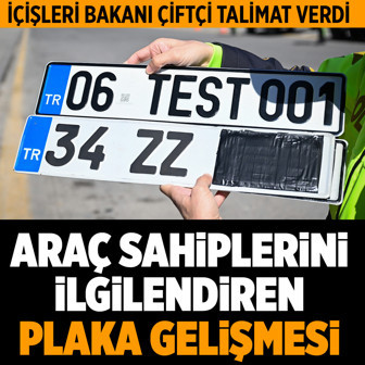 İçişleri Bakanı Mustafa Çiftçi talimat verdi araç sahiplerini yakından ilgilendiren plaka gelişmesi