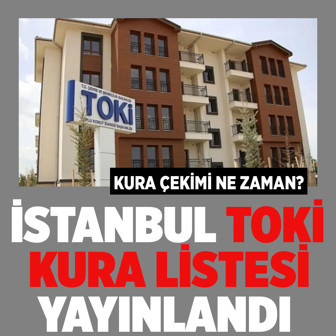TOKİ kura listesinde kabul ve reddedilenler belli oldu: İşte İstanbul kurasına katılacakların listesi