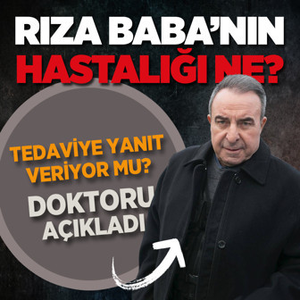 Rıza Baba'nın hastalığı ne, tedaviye yanıt veriyor mu? Doktorundan kritik açıklama