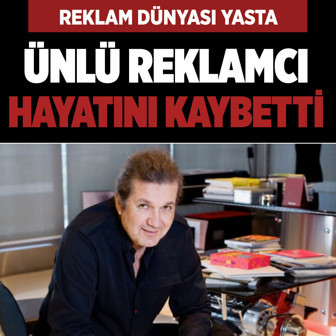 Reklam dünyasının acı kaybı! Ünlü reklamcı kalp yetmezliği nedeniyle hayatını kaybetti