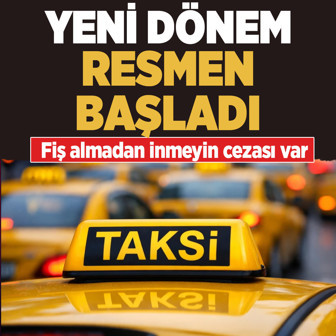 Taksilerde zorunluluk başladı, fiş almadan inmeyin cezası var