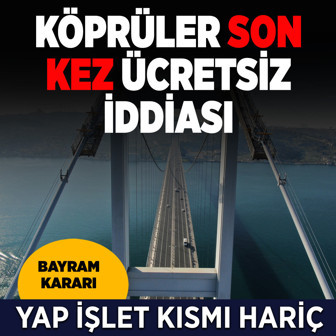 Ramazan Bayramı'nda köprü ve otoyollar ücretsiz oldu! CHP bu son iddiasında