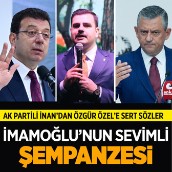 AK Partili Eyyüp Kadir İnan'dan Özgür Özel'e: İmamoğlu'nun sevimli şempanzesi
