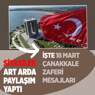 Siyasilerden peş peşe 18 Mart Çanakkale Zaferi mesajları