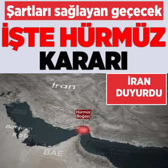 İran Hürmüz kararını verdi! Şartları sağlayan gemiler geçebilecek