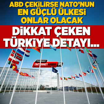 ABD çekilirse NATO'nun en güçlü ülkesi onlar olacak! Dikkat çeken Türkiye detayı...