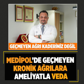 Medipol’de geçmeyen kronik ağrılara omurilik pili ve drez ameliyatıyla veda