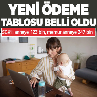 SGK'lı anneye 123 bin, memur anneye 247 bin TL ödenecek! Düzenleme geçti