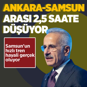 Samsun'un hızlı tren hayali gerçek oluyor! Ankara artık sadece 2,5 saat uzaklıkta