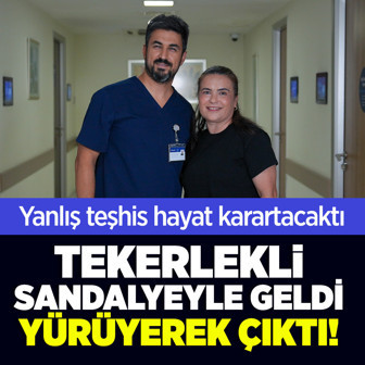 Yanlış teşhisle felcin eşiğine geldi: Tekerlekli sandalyeyle gelip yürüyerek çıktı